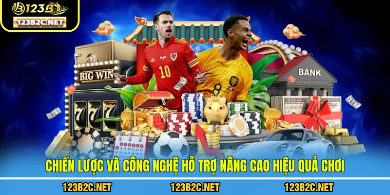 Chiến lược và công nghệ hỗ trợ nâng cao hiệu quả chơi