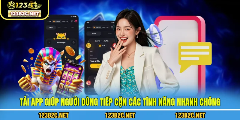Tải app 123B giúp người dùng tiếp cận các tính năng nhanh chóng