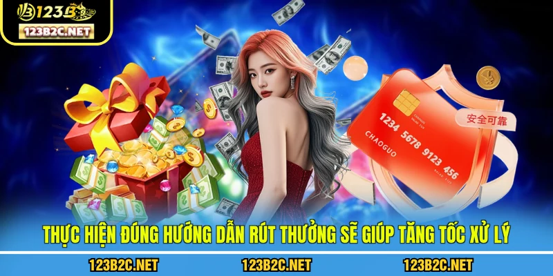  Thực hiện đúng hướng dẫn rút thưởng sẽ giúp tăng tốc xử lý 