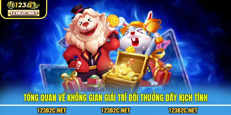 Tổng quan về không gian giải trí đổi thưởng đầy kịch tính