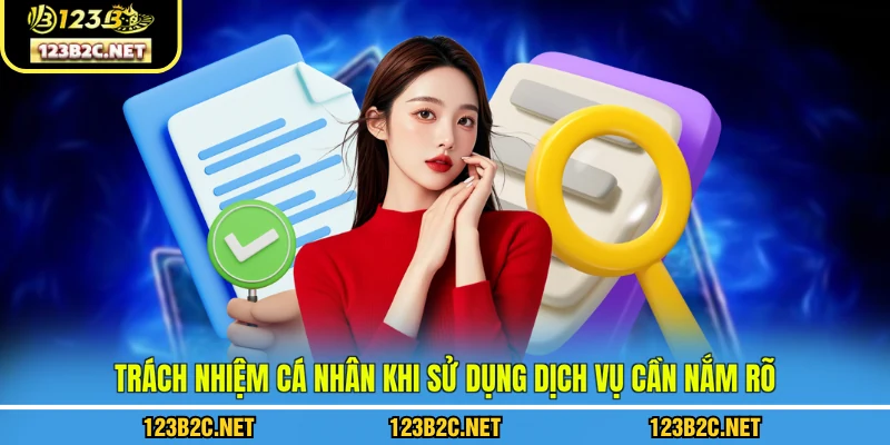 Trách nhiệm cá nhân khi sử dụng dịch vụ của 123B cần nắm rõ